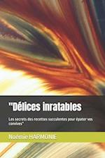 "Délices inratables