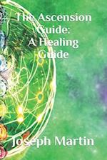 The Ascension Guide: A Healing Guide 