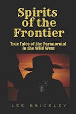 Spirits of the Frontier: True Tales of the Paranormal in the Wild West 