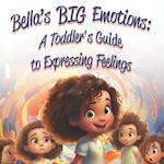 Bella's Big Emotions: A Toddler's Guide to Expressing Feelings 