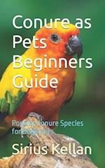 Conure as Pets Beginners Guide: Popular Conure Species for Beginners 