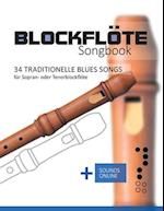 Blockflöte Songbook - 34 traditionelle Blues Songs für Sopran- oder Tenorblockflöte