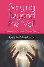 Scrying Beyond the Veil: Unveiling the Secrets of Crystal Gazing 