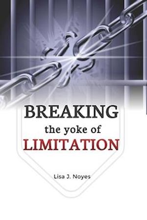 BREAKING THE YOKES OF LIMITATIONS: A JOURNEY OF PROPHETIC PRAYERS