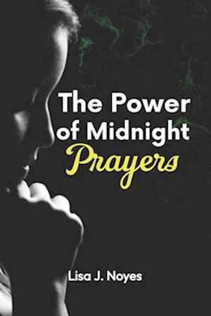 THE POWER OF MIDNIGHT PRAYERS: UNVEILING THE MYSTERIES OF WHISPERING HOUR