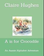 A is for Crocodile: An Aussie Alphabet Adventure 