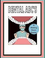 Dental ABC'S : A waiting room book: Promotes questions from patients of all ages! 