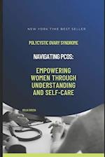 Navigating PCOS: Empowering Women Through Understanding and Self-Care 