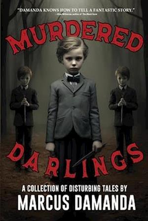 Murdered Darlings: A Collection of Short Horror and Supernatural Stories