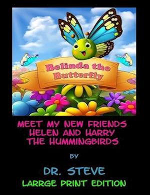 Belinda the Butterfly Meet My Friends Helen and Harry the Hummingbirds - Large Print Version