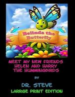 Belinda the Butterfly Meet My Friends Helen and Harry the Hummingbirds - Large Print Version 