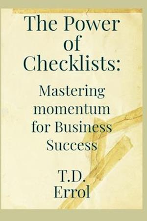 The Power of Checklists: : Mastering momentum for Business Success