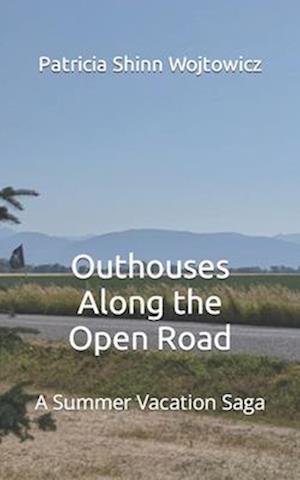 Outhouses Along the Open Road: A Summer Vacation Saga