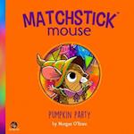 Matchstick Mouse: Pumpkin Party 