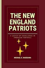 The New England Patriots: A legacy of excellence in America football 