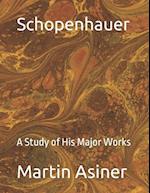 Schopenhauer: A Study of His Major Works 