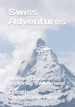 Swiss Adventures: Nineteen Days of Exploring Switzerland 