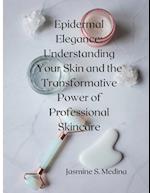 Epidermal Elegance: Understanding Your Skin and the Transformative Power of Professional Skincare 