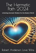 The Hermetic Path 2024: Unlocking Hermetic Wisdom for the Modern World 