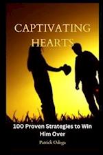 CAPTIVATING HEARTS: 100 Proven Strategies to Win Him Over 