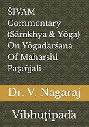 SIVAM Commentary (Samkhya & Yoga) On Yogadarsana Of Maharshi Patañjali : Vibhutipada