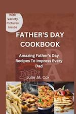 FATHER'S DAY COOKBOOK: Amazing Father's Day Recipes to Impress Every Dad 