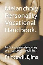 Melancholy Personality Vocational Handbook.: Perfect guide for discovering your vocational capabilities. 