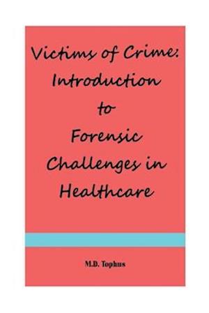 Victims of Crime: Introduction to Forensic Challenges in Healthcare