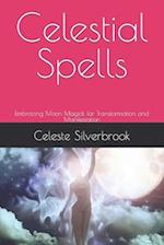 Celestial Spells: Embracing Moon Magick for Transformation and Manifestation 