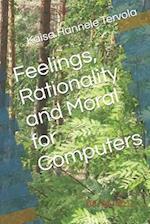 Feelings, Rationality and Moral for Computers 