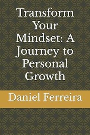 Transform Your Mindset: A Journey to Personal Growth