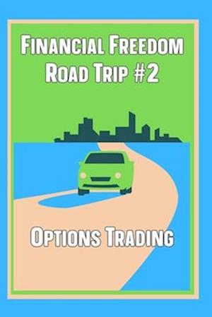 Financial Freedom Road Trip #2: Options Trading