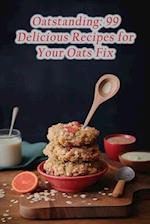 Oatstanding: 99 Delicious Recipes for Your Oats Fix 