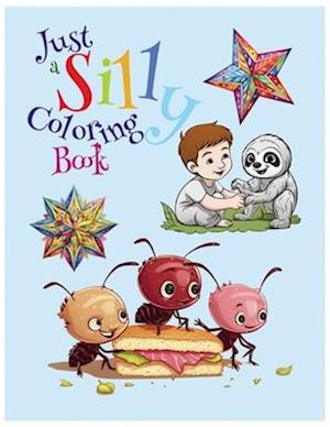 Just a Silly Coloring Book: Just a Silly Fun Joyful Coloring Book