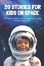 20 Stories For Kids On Space: Stories About Stars, Rockets, and Space Travels 