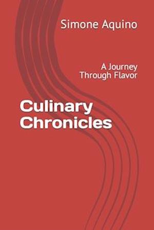 Culinary Chronicles: A Journey Through Flavor