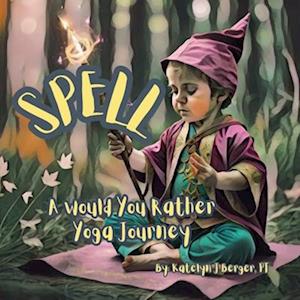 Spell: A Would You Rather Yoga Journey