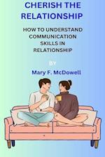 CHERISH THE RELATIONSHIP:: HOW TO UNDERSTAND COMMUNICATION SKILLS IN RELATIONSHIP 