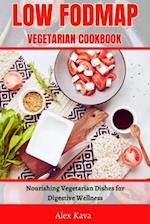 LOW FODMAP VEGETARIAN COOKBOOK: Nourishing Vegetarian Dishes for Digestive Wellness 