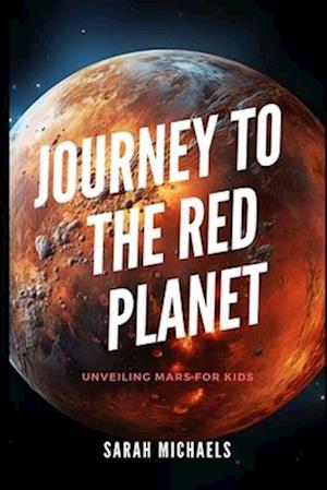 Journey to the Red Planet: Unveiling Mars for Kids