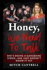 Honey, We Need To Talk: A Gangbang, Cuckolding Fantasy 
