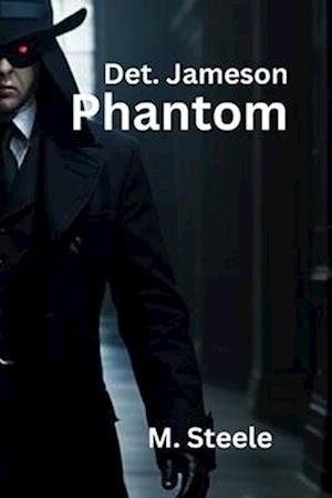 Detective Jameson: "Phantom"