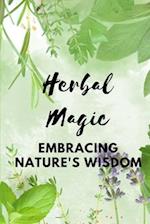 Herbal Magic: Embracing Nature's Wisdom 