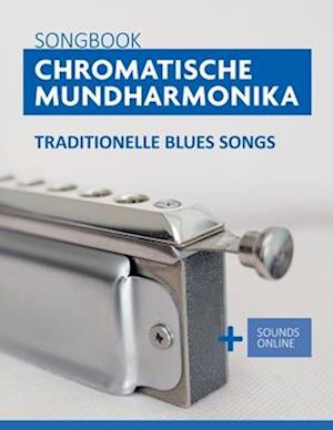 Songbook Chromatische Mundharmonika - 34 traditionelle Blues Songs