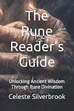 The Rune Reader's Guide: Unlocking Ancient Wisdom Through Rune Divination 