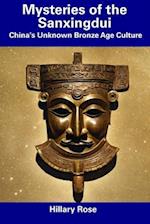 Mysteries of the Sanxingdui: China's Unknown Bronze Age Culture 