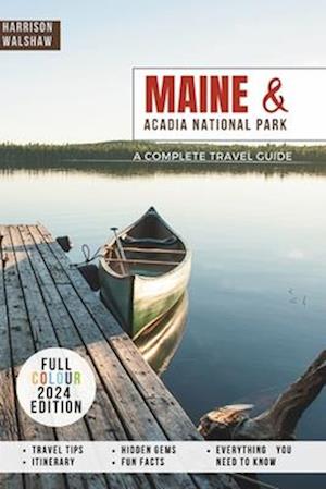 Maine & Acadia National Park: A Complete Guide (Two Books in 1)