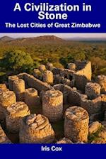 A Civilization in Stone: The Lost Cities of Great Zimbabwe 