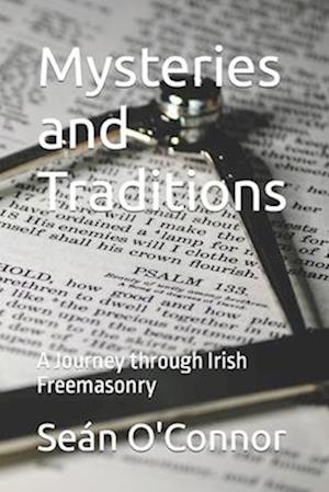 Mysteries and Traditions: A Journey through Irish Freemasonry