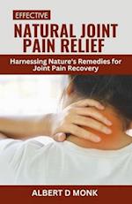 Effective Natural Joint Pain Relief: Harnessing Nature's Remedies for Joint Pain Recovery 